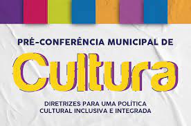 Pré-Conferência Municipal de Cultura ocorre nesta sexta-feira e sábado (19 e 20/08)