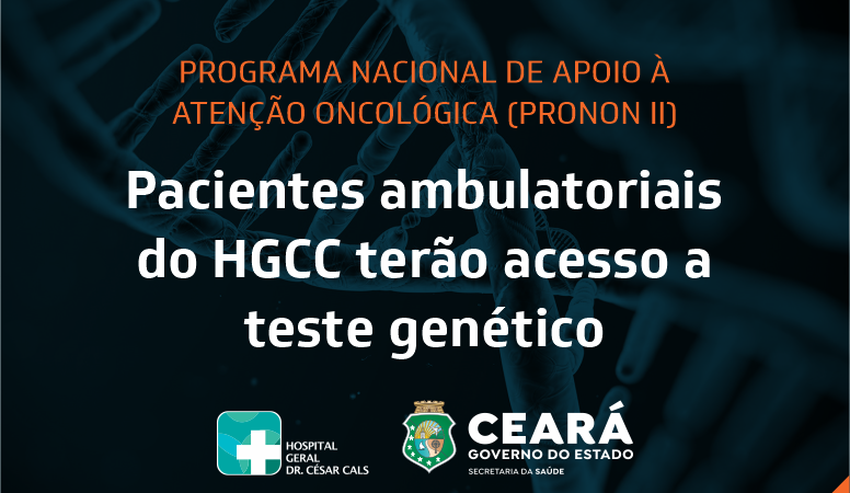 Pacientes do HGCC participam de programa de acesso a teste genético para antecipação do diagnóstico de câncer