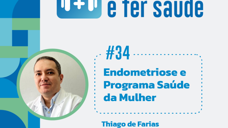 O importante é ter saúde #34: Endometriose e Programa Saúde da Mulher
