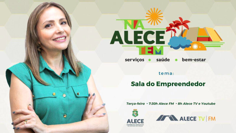 Na Alece Tem destaca serviços da Sala do Empreendedor
