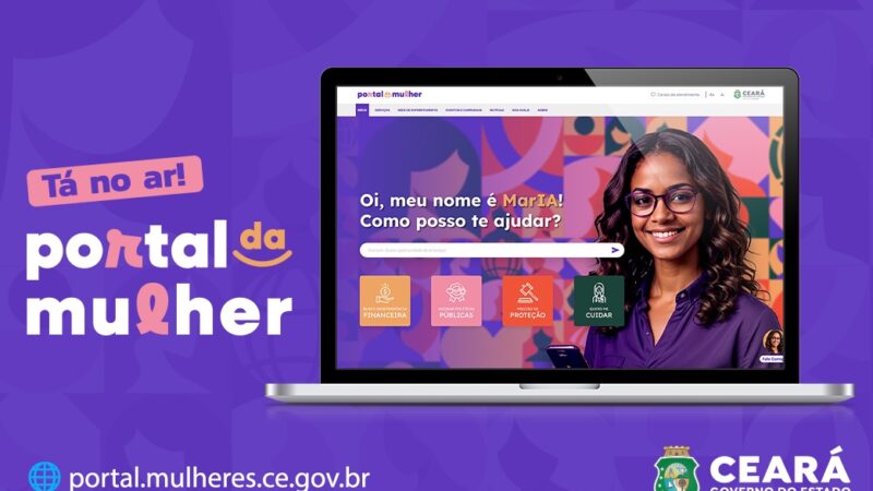 Governo do Ceará lança Portal da Mulher: tecnologia a serviço das cearenses