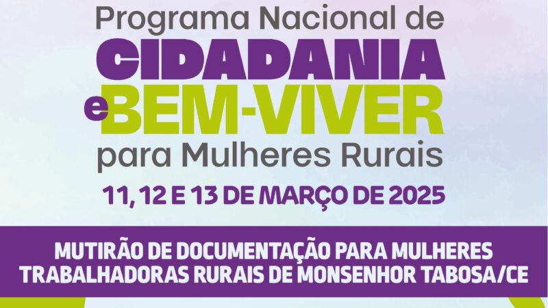 SDA realiza mutirão de documentação da trabalhadora rural em Monsenhor Tabosa, de 11 a 13 de março