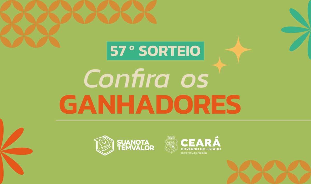 Sefaz-CE divulga os ganhadores do 57º sorteio do Sua Nota Tem Valor