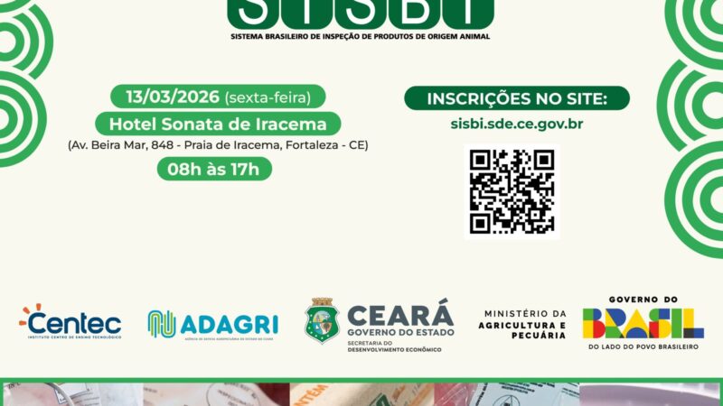SDE e Adagri promovem 1º Seminário sobre o SISBI para fortalecer o agronegócio cearense