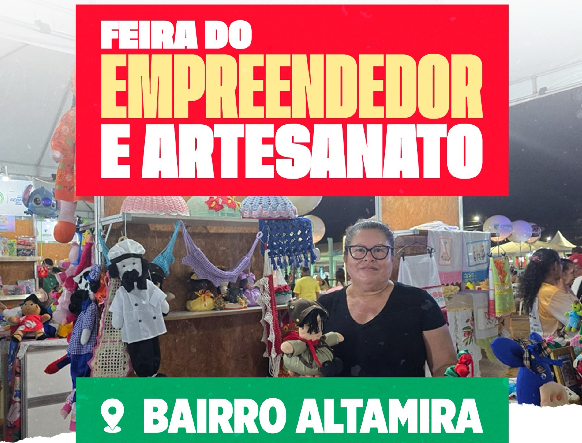 FEIRA DO EMPREENDEDOR E ARTESANATO NO BAIRRO ALTAMIRA